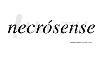 Necrósense  lleva tilde con vocal tónica en la «o»