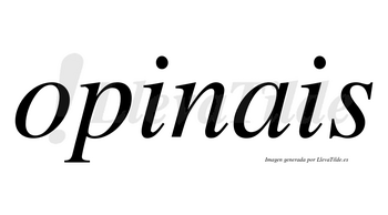 Opinais no lleva tilde con vocal tónica en la primera «i»