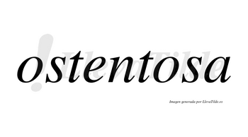 Ostentosa no lleva tilde con vocal tónica en la segunda «o»