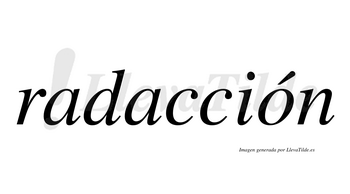 Radacción  lleva tilde con vocal tónica en la «o»