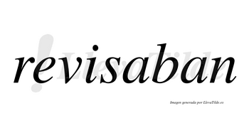 Revisaban no lleva tilde con vocal tónica en la primera «a»