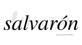 Salvarón  lleva tilde con vocal tónica en la «o»