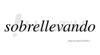 Sobrellevando no lleva tilde con vocal tónica en la «a»