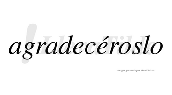 Agradecéroslo  lleva tilde con vocal tónica en la segunda «e»