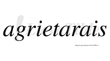 Agrietarais  no lleva tilde con vocal tónica en la segunda «a»