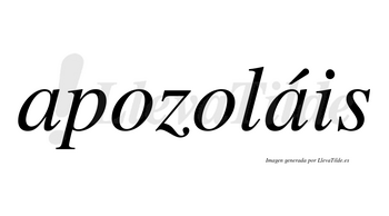 Apozoláis  lleva tilde con vocal tónica en la segunda «a»