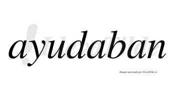 Ayudaban  no lleva tilde con vocal tónica en la segunda «a»