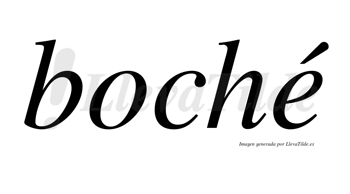 Boché  lleva tilde con vocal tónica en la "e"
