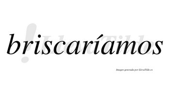 Briscaríamos  lleva tilde con vocal tónica en la segunda «i»