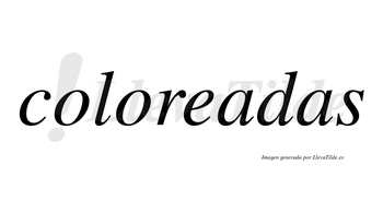 Coloreadas  no lleva tilde con vocal tónica en la primera «a»