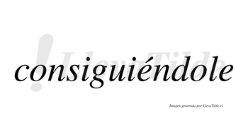 Consiguiéndole  lleva tilde con vocal tónica en la primera «e»