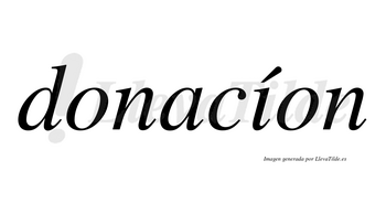 Donacíon  lleva tilde con vocal tónica en la «i»