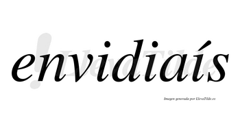 Envidiaís lleva tilde con vocal tónica en la tercera «i»