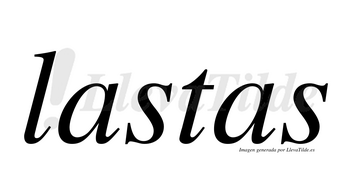 Lastas  no lleva tilde con vocal tónica en la primera «a»
