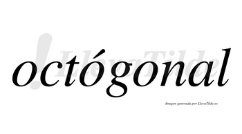 Octógonal  lleva tilde con vocal tónica en la segunda «o»