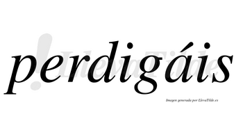 Perdigáis  lleva tilde con vocal tónica en la «a»