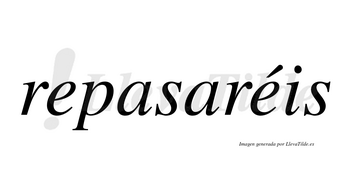 Repasaréis  lleva tilde con vocal tónica en la segunda «e»