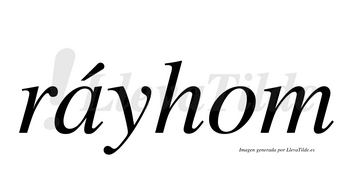 Ráyhom  lleva tilde con vocal tónica en la «a»