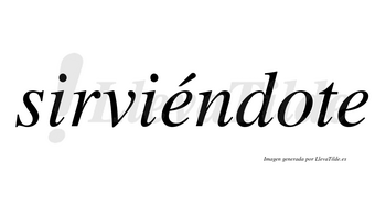 Sirviéndote lleva tilde con vocal tónica en la primera «e»