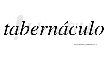 Tabernáculo  lleva tilde con vocal tónica en la segunda «a»