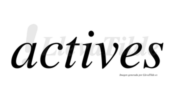 Actives  no lleva tilde con vocal tónica en la «i»