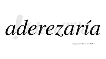 Aderezaría  lleva tilde con vocal tónica en la «i»