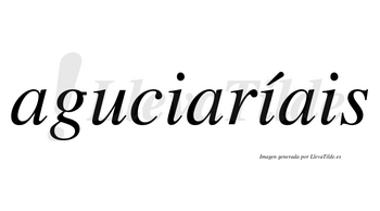 Aguciaríais  lleva tilde con vocal tónica en la segunda «i»