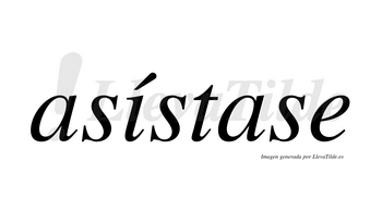 Asístase  lleva tilde con vocal tónica en la «i»