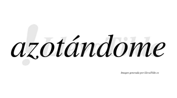 Azotándome  lleva tilde con vocal tónica en la segunda «a»