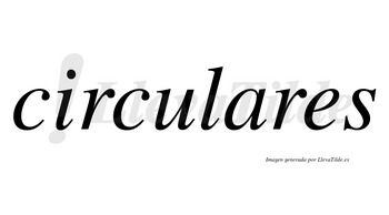 Circulares  no lleva tilde con vocal tónica en la «a»
