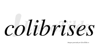 Colibrises  no lleva tilde con vocal tónica en la segunda «i»