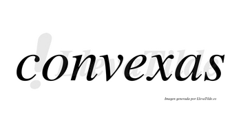 Convexas no lleva tilde con vocal tónica en la «e»