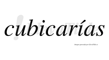 Cubicarías  lleva tilde con vocal tónica en la segunda «i»