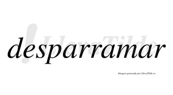 Desparramar  no lleva tilde con vocal tónica en la tercera «a»