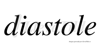 Diastole no lleva tilde con vocal tónica en la «o»