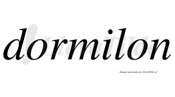 Dormilon  no lleva tilde con vocal tónica en la «i»