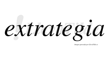 Extrategia  no lleva tilde con vocal tónica en la segunda «e»