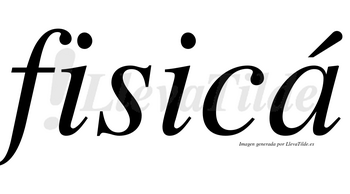 Fisicá lleva tilde con vocal tónica en la «a»