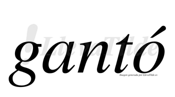 Gantó  lleva tilde con vocal tónica en la «o»