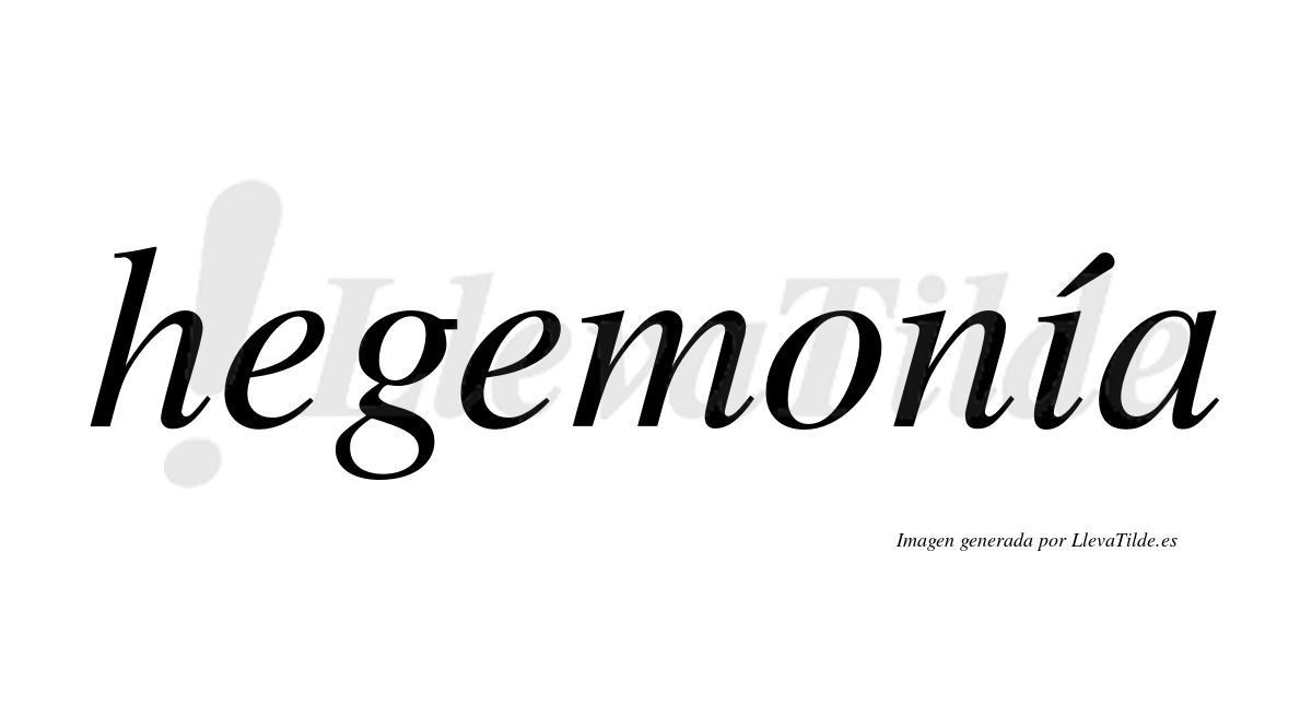 Hegemonía  lleva tilde con vocal tónica en la "i"