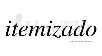 Itemizado no lleva tilde con vocal tónica en la «a»