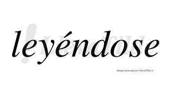 Leyéndose  lleva tilde con vocal tónica en la segunda «e»