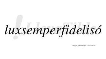 Luxsemperfidelisó lleva tilde con vocal tónica en la «o»