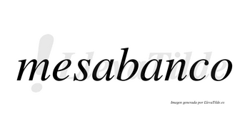 Mesabanco  no lleva tilde con vocal tónica en la segunda «a»