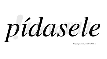 Pídasele lleva tilde con vocal tónica en la «i»