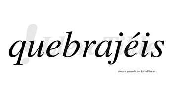 Quebrajéis  lleva tilde con vocal tónica en la segunda «e»
