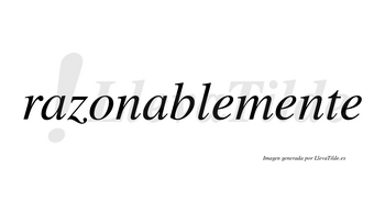 Razonable  no lleva tilde con vocal tónica en la segunda «a»