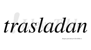 Trasladan  no lleva tilde con vocal tónica en la segunda «a»