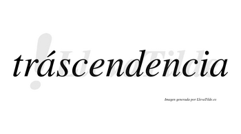 Tráscendencia  lleva tilde con vocal tónica en la primera «a»