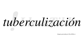 Tuberculización  lleva tilde con vocal tónica en la «o»